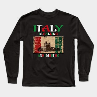 italy is calling and i must go Long Sleeve T-Shirt